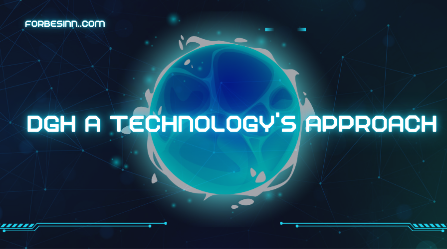 DGH a Technology's Approach